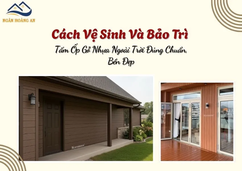 Cách Vệ Sinh Và Bảo Trì Tấm Ốp Gỗ Nhựa Ngoài Trời Đúng Chuẩn, Bền Đẹp