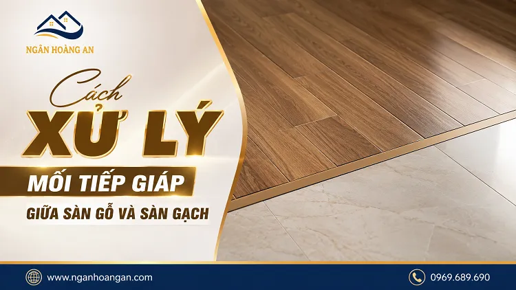 Cách Xử Lý Mối Tiếp Giáp Giữa Sàn Gỗ Và Sàn Gạch