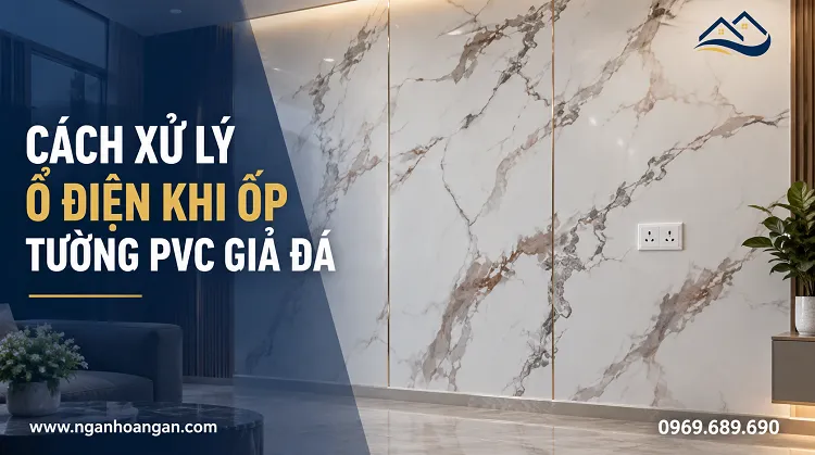 Cách Xử Lý Ổ Điện Khi Ốp Tường Tấm PVC Giả Đá