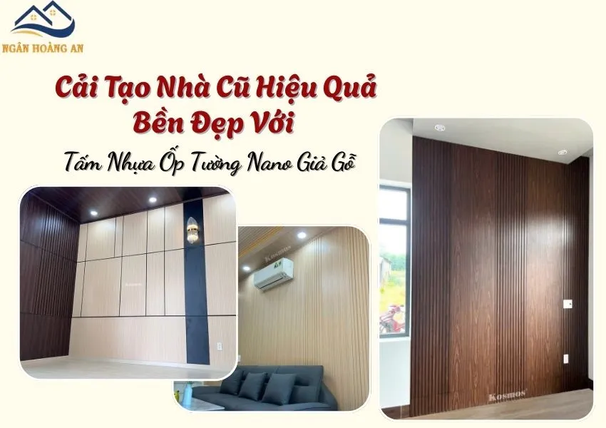 Cải Tạo Nhà Cũ Hiệu Quả Bền Đẹp Với Tấm Nhựa Ốp Tường Nano Giả Gỗ