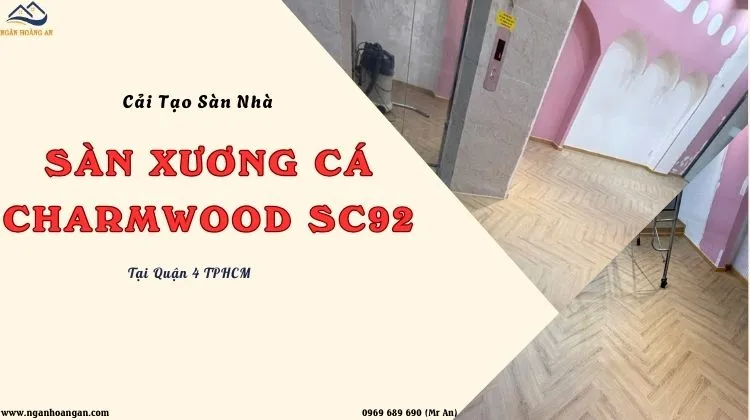 Cải Tạo Sàn Nhà Bằng Sàn Xương Cá Charmwood SC92 Tại Quận 4 TPHCM