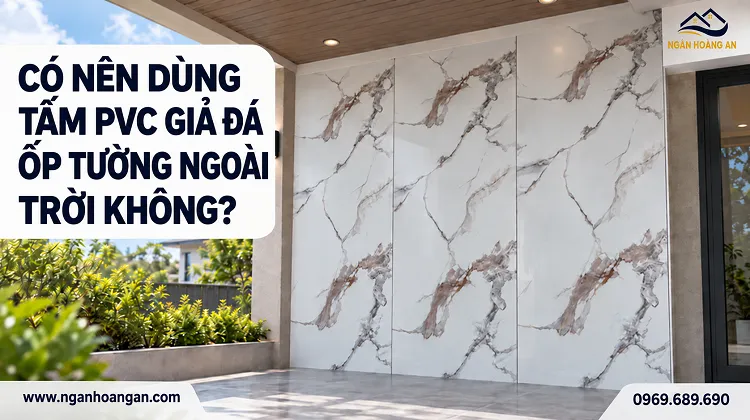 Có Nên Dùng Tấm PVC Giả Đá Ốp Tường Ngoài Trời Không? Có Nên Dùng Tấm PVC Giả Đá Ốp Tường Ngoài Trời Không?