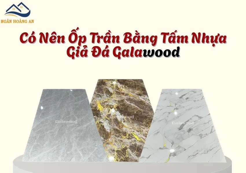 Có Nên Ốp Trần Bằng Tấm Nhựa PVC Giả Đá Kosmos  Không?