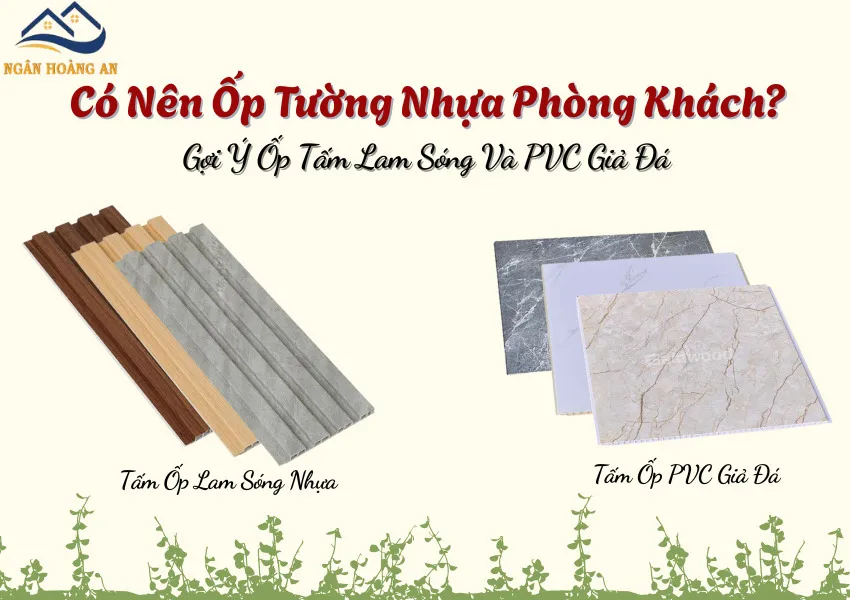 Có Nên Ốp Tường Nhựa Phòng Khách? Gợi Ý Ốp Tấm Lam Sóng Và PVC Giả Đá