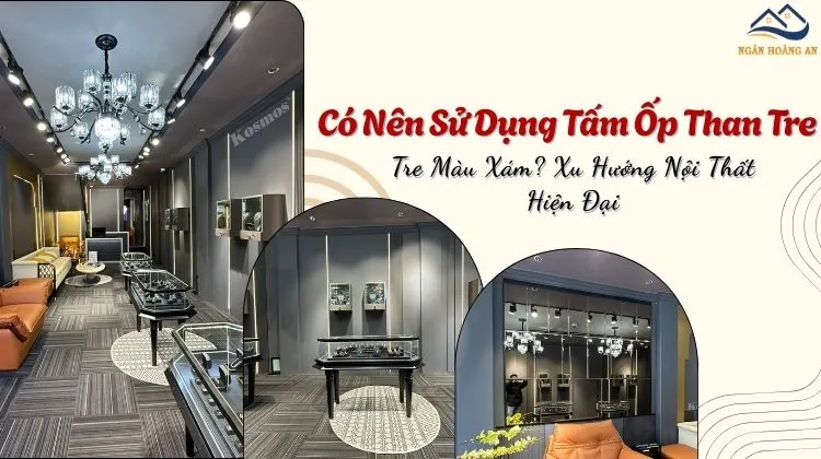 Có Nên Sử Dụng Tấm Ốp Than Tre Màu Xám? Xu Hướng Nội Thất Hiện Đại