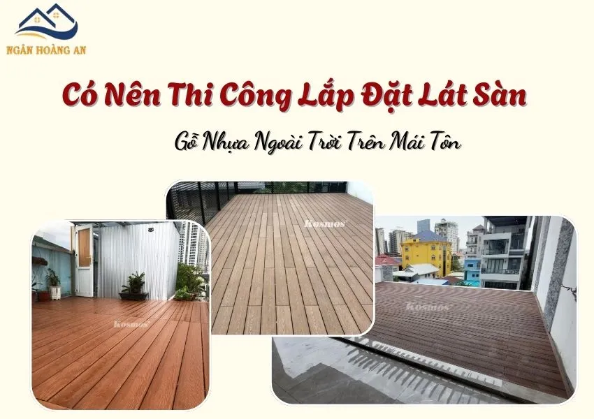 Có Nên Thi Công Lắp Đặt Sàn Lát Gỗ Nhựa Ngoài Trời Trên Mái Tôn Có Nên Thi Công Lắp Đặt Sàn Lát Gỗ Nhựa Ngoài Trời Trên Mái Tôn
