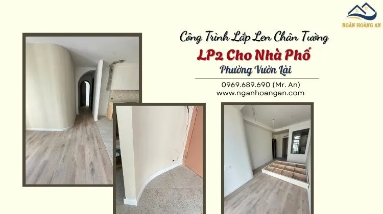 Công Trình Lắp Len Chân Tường LP2 Cho Nhà Phố Phường Vườn Lài TPHCM
