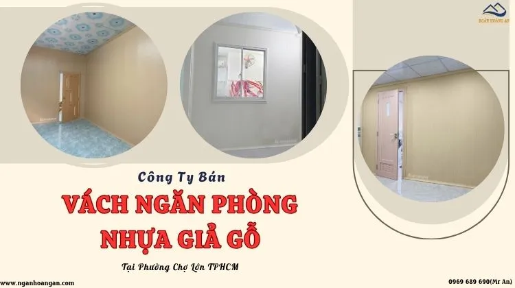 Công Ty Bán Vách Ngăn Phòng Nhựa Giả Gỗ Tại Phường Chợ Lớn TPHCM