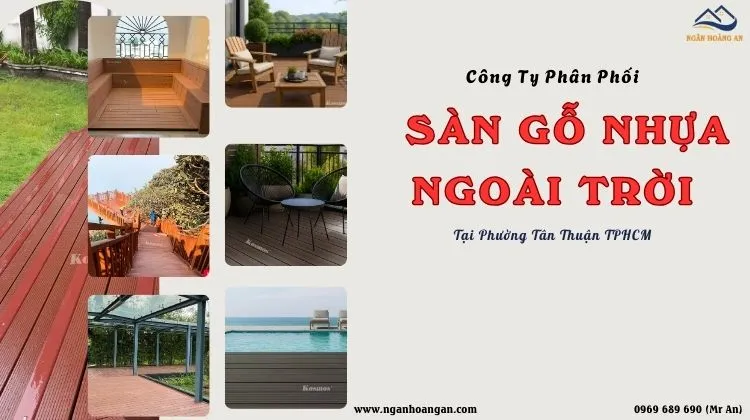 Công Ty Phân Phối Sàn Gỗ Nhựa Ngoài Trời Tại Phường Tân Thuận TPHCM