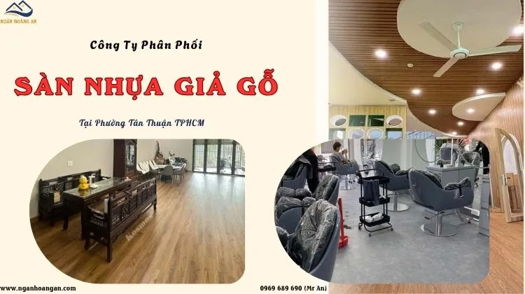 Công Ty Phân Phối Sàn Nhựa Giả Gỗ Giá Tốt Tại Phường Tân Thuận TPHCM