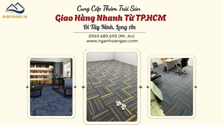 Cung Cấp Thảm Trải Sàn Giao Hàng Nhanh Từ TP.HCM Đi Tây Ninh, Long An Cung Cấp Thảm Trải Sàn Giao Hàng Nhanh Từ TP.HCM Đi Tây Ninh, Long An