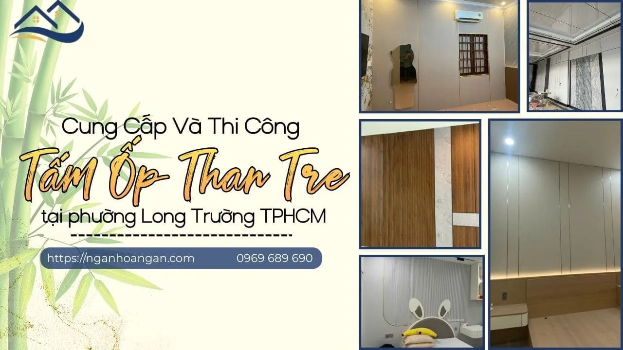 Cung Cấp Và Thi Công Tấm Ốp Than Tre Tại Phường Long Trường TPHCM
