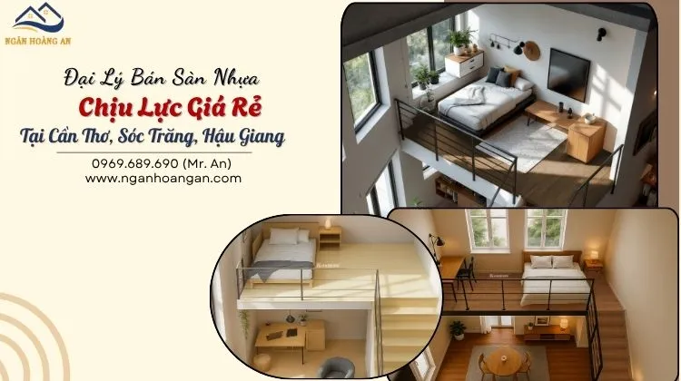 Đại Lý Bán Sàn Nhựa Chịu Lực Giá Rẻ Tại Cần Thơ, Sóc Trăng, Hậu Giang