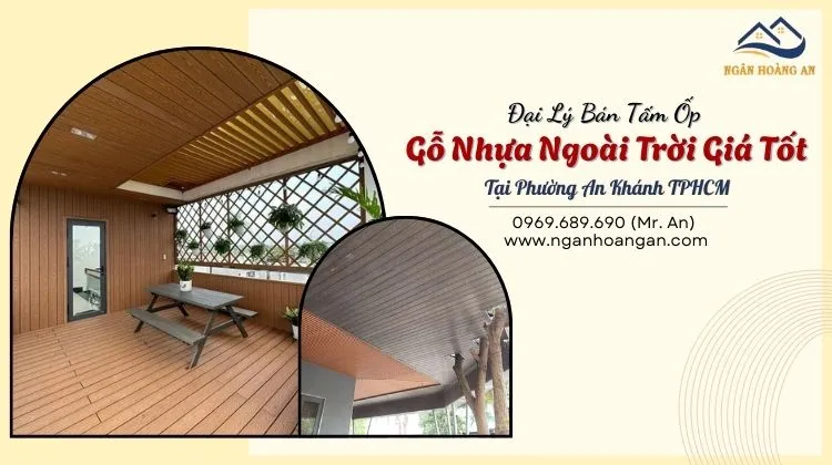 Đại Lý Bán Tấm Ốp Gỗ Nhựa Ngoài Trời Giá Tốt Tại Phường An Khánh TPHCM