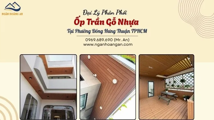 Đại Lý Phân Phối Ốp Trần Gỗ Nhựa Tại Phường Đông Hưng Thuận TPHCM