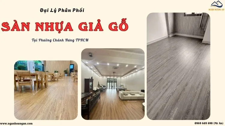 Đại Lý Phân Phối Sàn Nhựa Giả Gỗ Giá Rẻ - Đẹp Phường Chánh Hưng TPHCM Đại Lý Phân Phối Sàn Nhựa Giả Gỗ Giá Rẻ - Đẹp Phường Chánh Hưng TPHCM