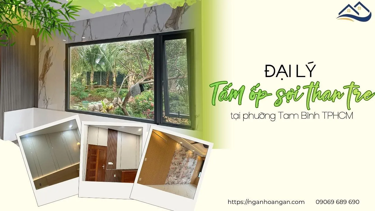 Đại Lý Tấm Ốp Sợi Than Tre Uy Tín Tại Phường Tam Bình TPHCM