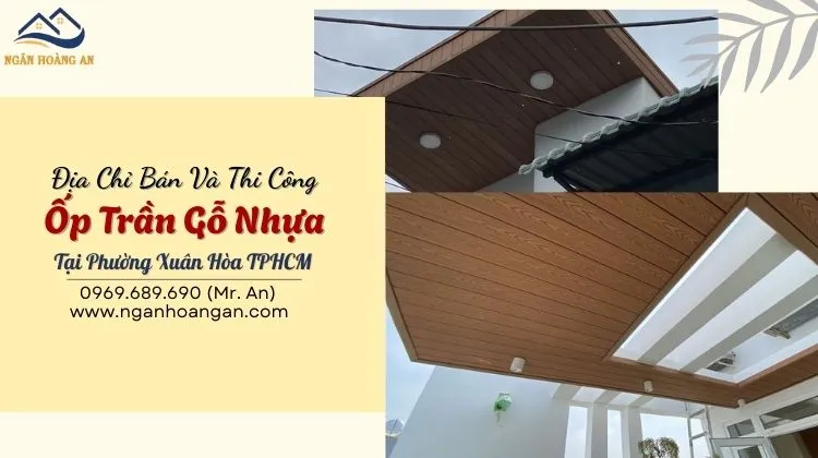 Địa Chỉ Bán Và Thi Công Ốp Trần Gỗ Nhựa Tại Phường Xuân Hòa TPHCM