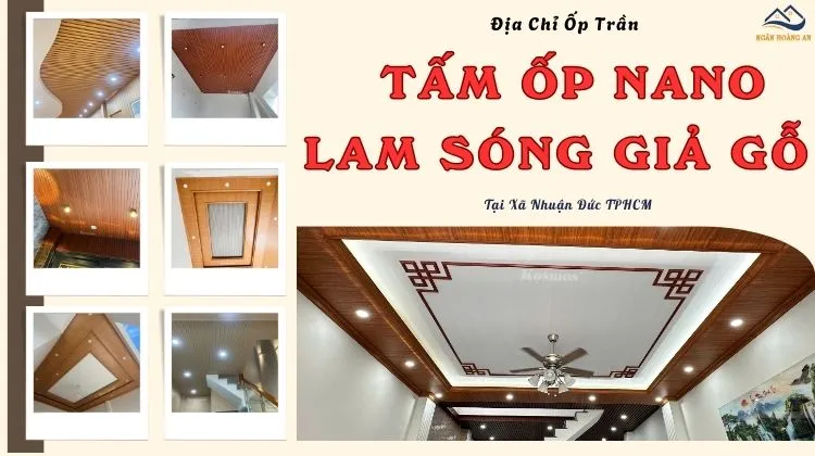 Địa Chỉ Ốp Trần Trọn Gói Nano Giả Gỗ - Lam Sóng Tại Xã Nhuận Đức TPHCM
