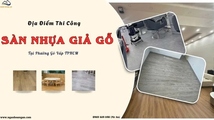 Địa Điểm Thi Công Sàn Nhựa Giả Gỗ Giá Tốt, Bền Tại Phường Gò Vấp TPHCM
