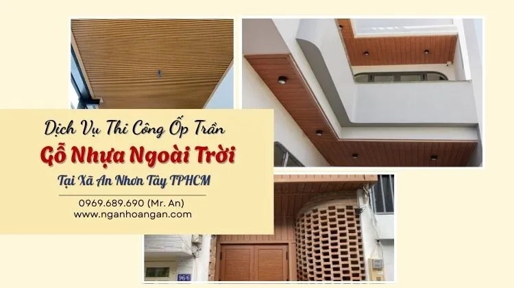 Dịch Vụ Thi Công Ốp Trần Gỗ Nhựa Ngoài Trời Tại Xã An Nhơn Tây TPHCM