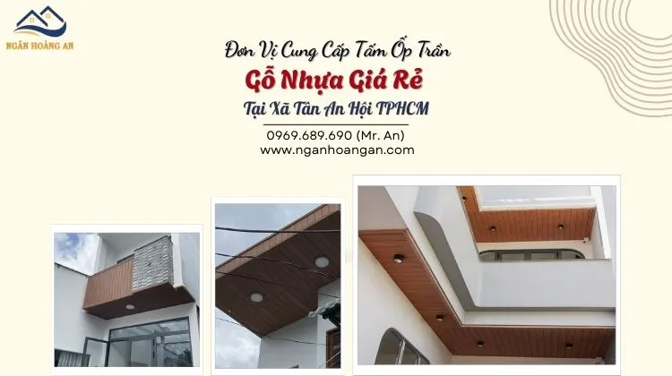 Đơn Vị Cung Cấp Tấm Ốp Trần Gỗ Nhựa Giá Rẻ Tại Xã Tân An Hội TPHCM