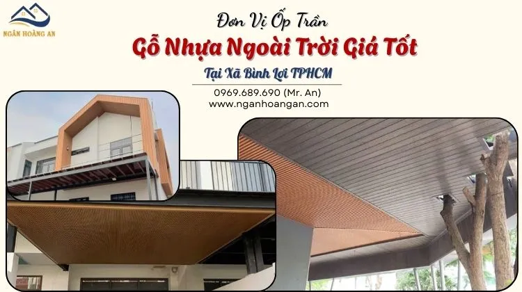 Đơn Vị Ốp Trần Gỗ Nhựa Ngoài Trời Giá Tốt Tại Xã Bình Lợi TPHCM
