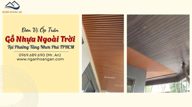 Đơn Vị Ốp Trần Gỗ Nhựa Ngoài Trời Tại Phường Tăng Nhơn Phú TPHCM