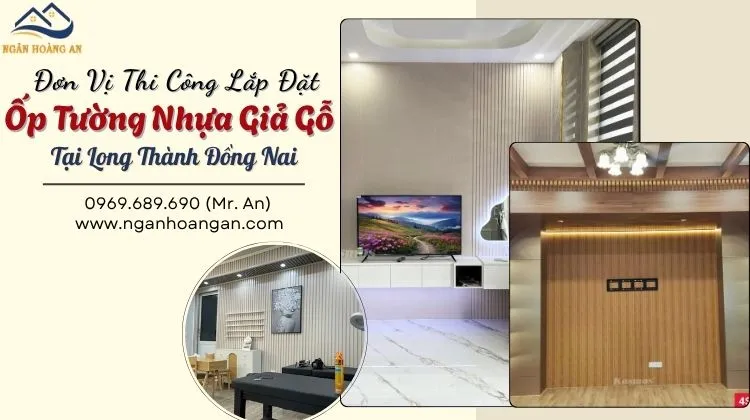 Đơn Vị Thi Công Lắp Đặt Ốp Tường Nhựa Giả Gỗ Tại Long Thành
