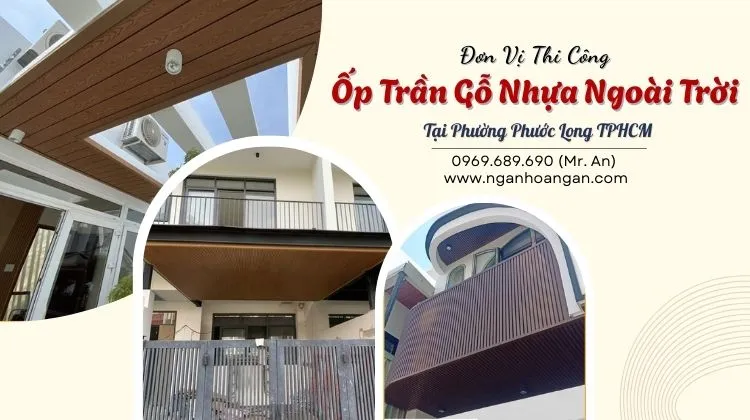 Đơn Vị Thi Công Ốp Trần Gỗ Nhựa Ngoài Trời Tại Phường Phước Long TPHCM