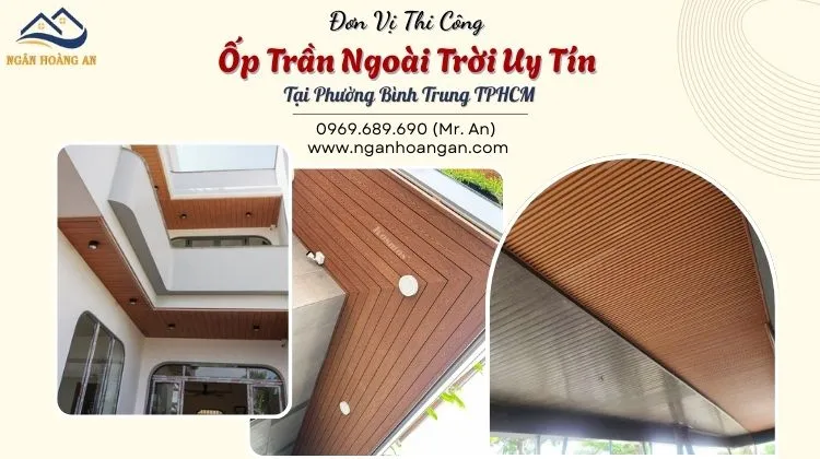 Đơn Vị Thi Công Ốp Trần Ngoài Trời Uy Tín Tại Phường Bình Trung TPHCM