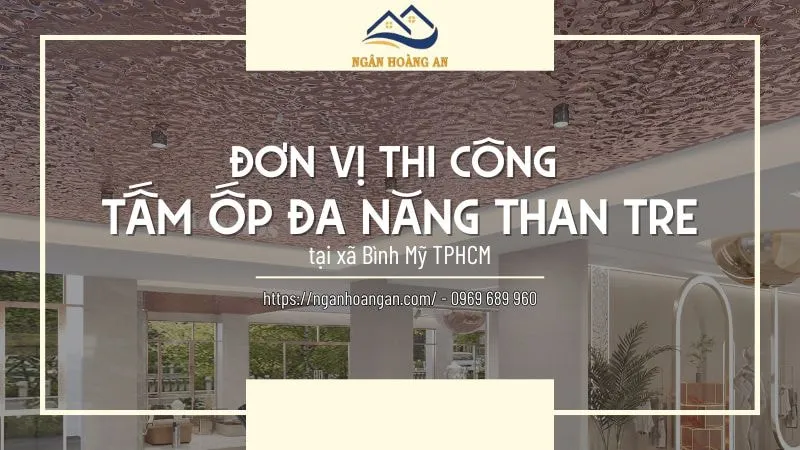 Đơn Vị Thi Công Tấm Ốp Đa Năng Than Tre Tại Xã Bình Mỹ TPHCM