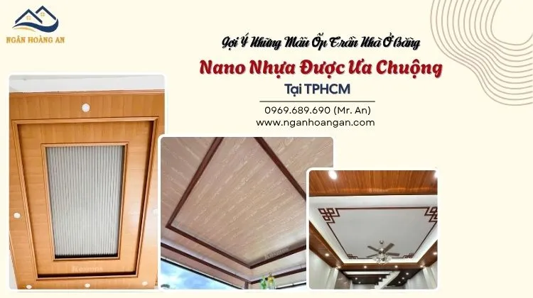 Gợi Ý Những Mẫu Ốp Trần Nhà Ở Bằng Nano Nhựa Được Ưa Chuộng Tại TPHCM