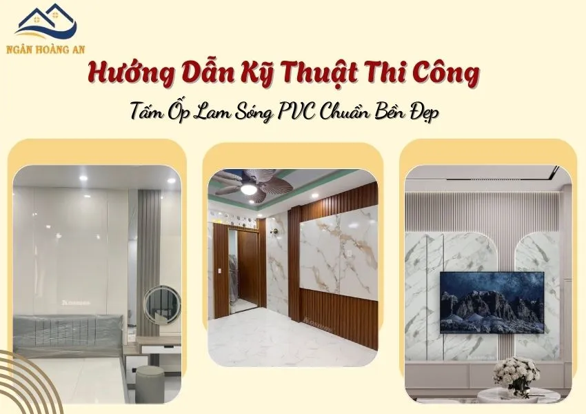 Hướng Dẫn Kỹ Thuật Thi Công Tấm Ốp Lam Sóng PVC Chuẩn Bền Đẹp