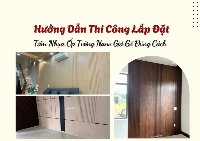 Hướng Dẫn Lắp Đặt Tấm Nhựa Ốp Tường Nano Giả Gỗ Đúng Cách