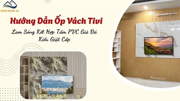 Hướng Dẫn Ốp Vách Tivi Lam Sóng Kết Hợp Tấm PVC Giả Đá Kiểu Giật Cấp