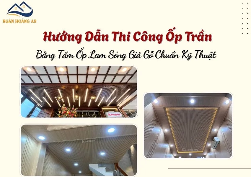 Hướng Dẫn Thi Công Lắp Đặt Tấm Nhựa Ốp Tường Nano Giả Gỗ Đúng Cách