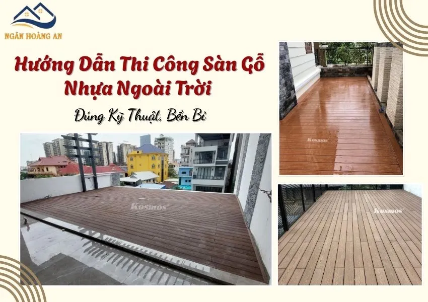 Hướng Dẫn Thi Công Sàn Gỗ Nhựa Ngoài Trời Đúng Kỹ Thuật, Bền Bỉ