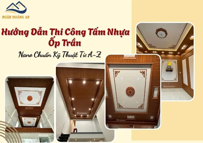 Hướng Dẫn Thi Công Tấm Nhựa Ốp Trần Nano Chuẩn Kỹ Thuật Từ A-Z