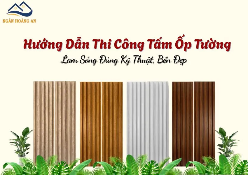 Hướng Dẫn Thi Công Tấm Ốp Tường Lam Sóng Đúng Kỹ Thuật, Bền Đẹp