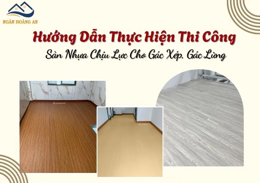 Hướng Dẫn Thực Hiện Thi Công Sàn Nhựa Chịu Lực Cho Gác Xép, Gác Lửng