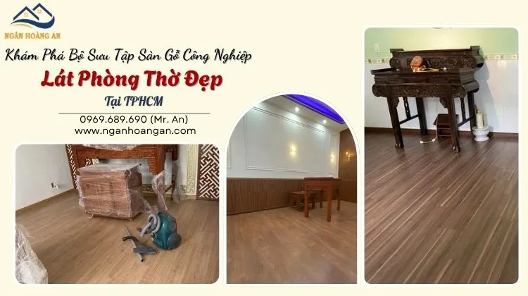 Khám Phá Bộ Sưu Tập Sàn Gỗ Công Nghiệp Lát Phòng Thờ Đẹp Tại TPHCM