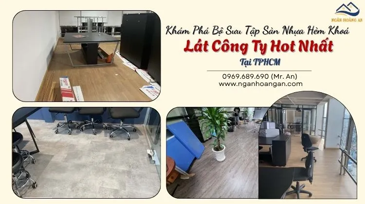 Khám Phá Bộ Sưu Tập Sàn Nhựa Hèm Khoá Lát Công Ty Hot Nhất Tại TPHCM