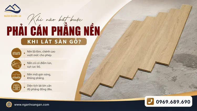 Khi Nào Bắt Buộc Phải Cán Phẳng Nền Khi Lát Sàn Gỗ?