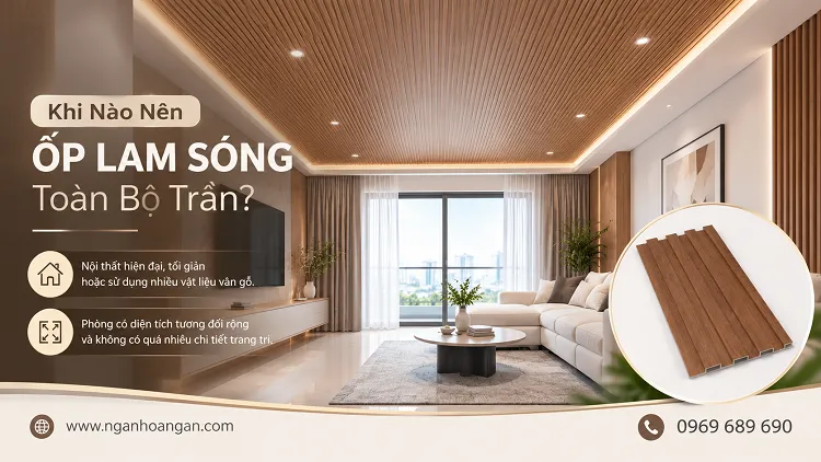 Khi Nào Nên Ốp Lam Sóng Toàn Bộ Trần?