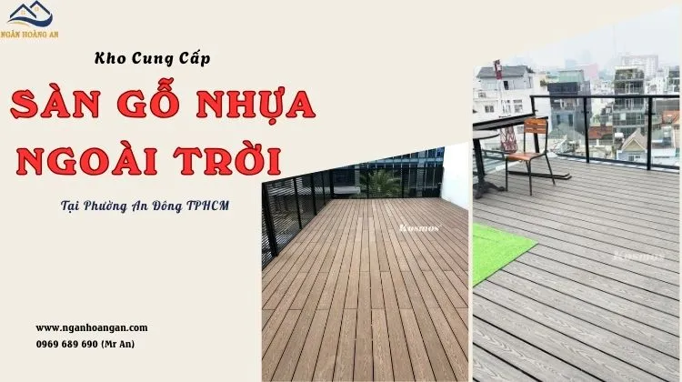 Kho Cung Cấp Sàn Gỗ Nhựa Ngoài Trời Giao Nhanh Phường An Đông TPHCM