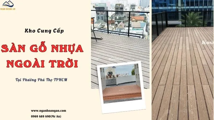 Kho Cung Cấp Sàn Gỗ Nhựa Ngoài Trời Uy Tín Tại Phường Phú Thọ TPHCM