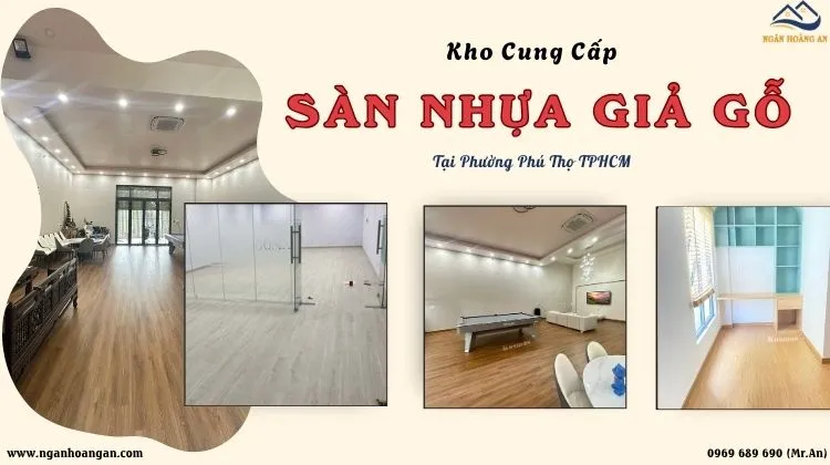 Kho Cung Cấp Sàn Nhựa Giả Gỗ Chất Lượng Tại Phường Phú Thọ TPHCM