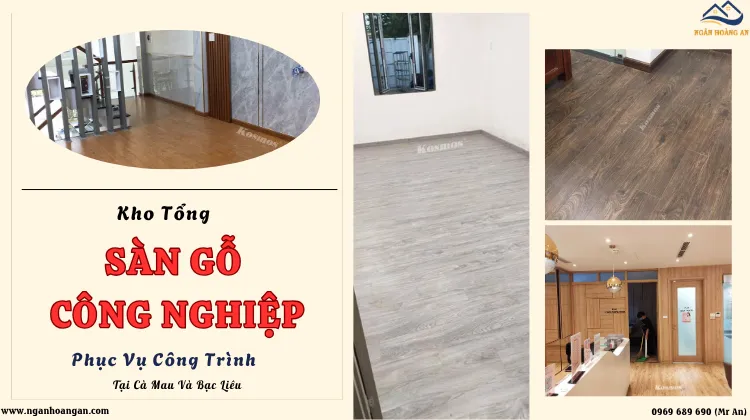 Kho Tổng Sàn Gỗ Công Nghiệp Phục Vụ Công Trình Cà Mau Và Bạc Liêu