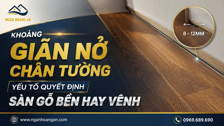 Khoảng Giãn Nở Chân Tường: Yếu Tố Quyết Định Sàn Gỗ Bền Hay Vênh
